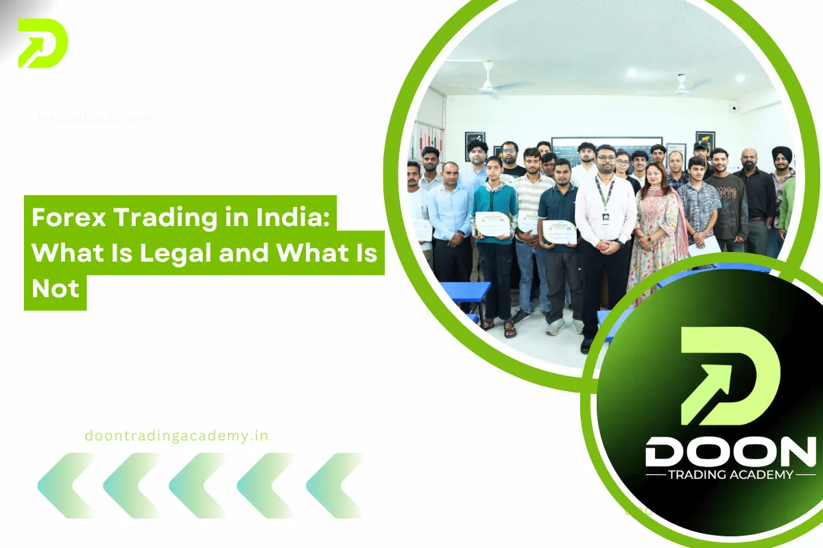 Forex Trading in India: What Is Legal and What Is Not - Doon Trading Academy