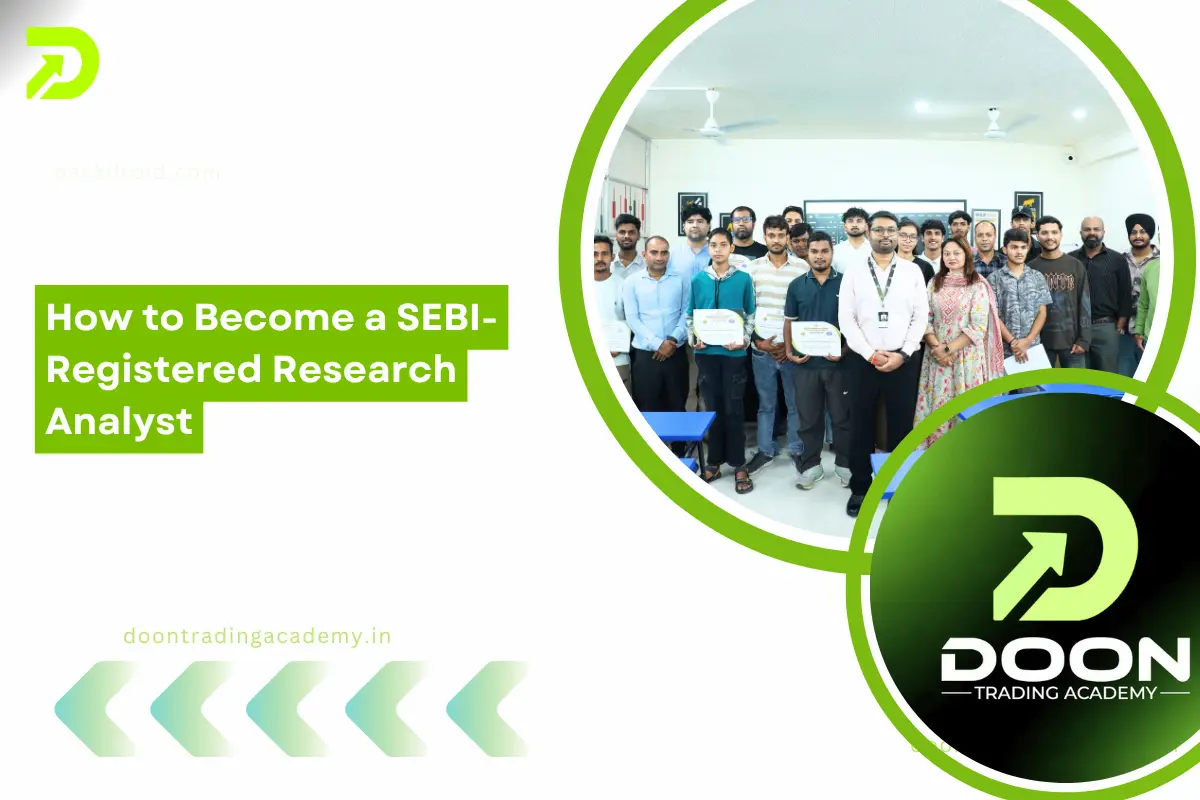 How to Become a SEBI-Registered Research Analyst - Doon Trading Academy