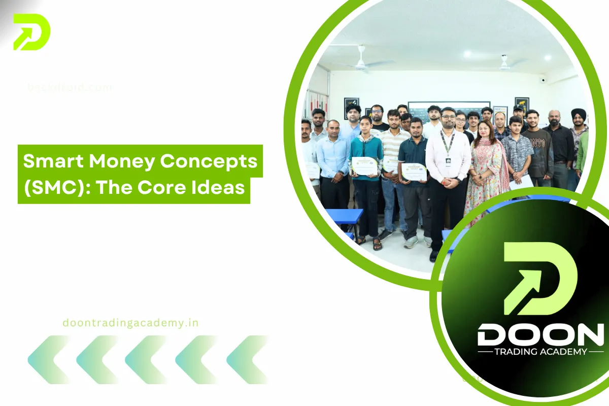 Smart Money Concepts (SMC): The Core Ideas - Doon Trading Academy